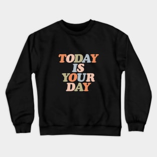 Today is Your Day in soft orange pink green and pastel blue Crewneck Sweatshirt